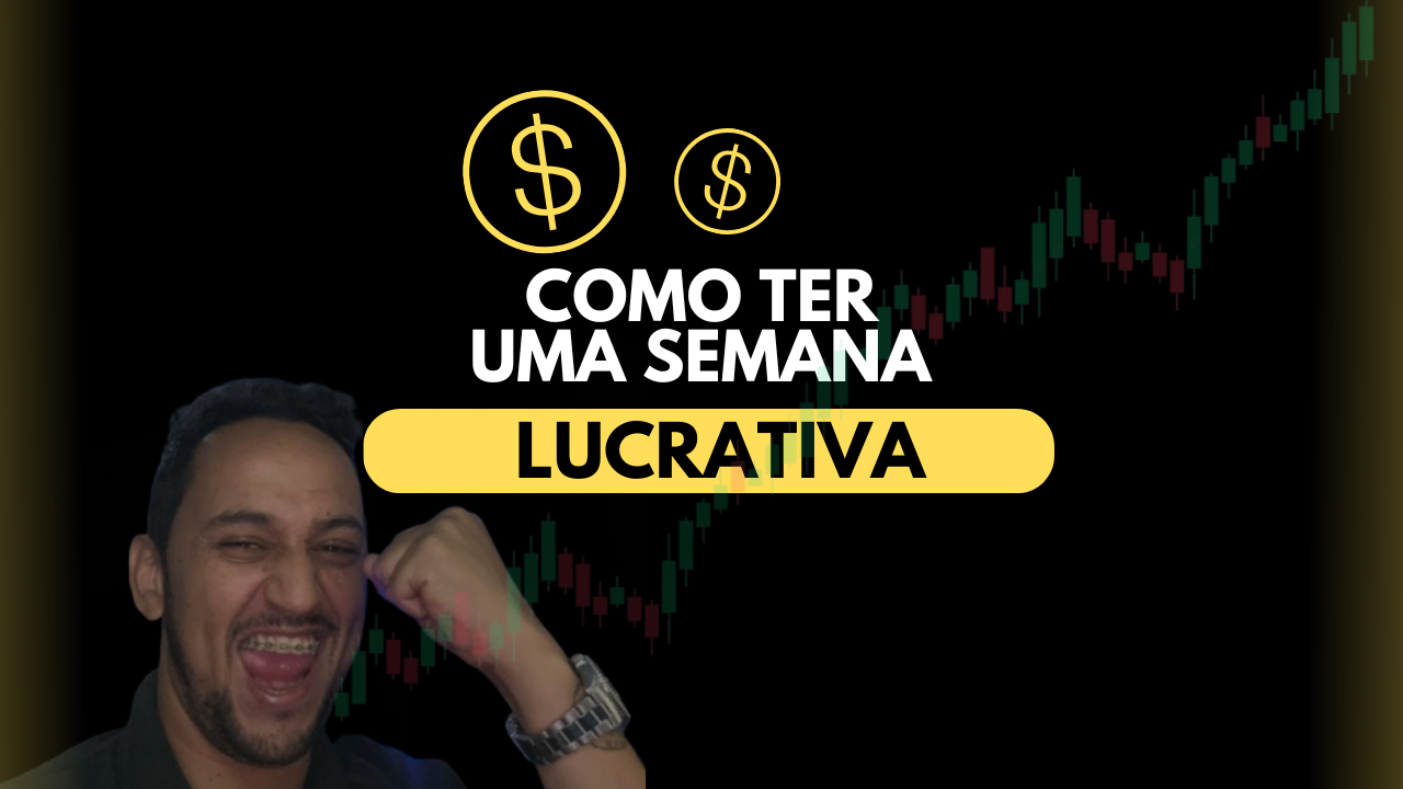 Como Ter Uma Semana Lucrativa No Trading